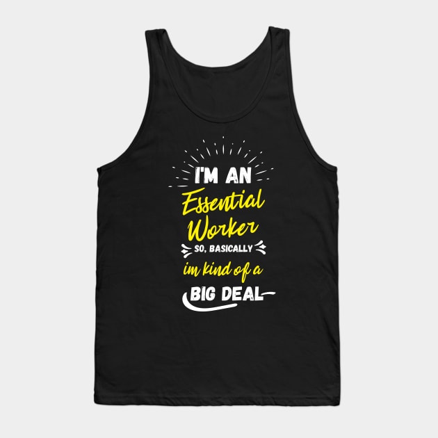 i'm an essential work so i'm a big deal Tank Top by Gaming champion